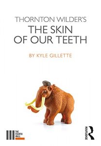 Download Thornton Wilder’s The Skin of our Teeth (The Fourth Wall) pdf, epub, ebook