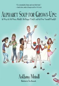 Download Alphabet Soup for Grown-Ups : 26 Ways to Not Worry (Really!), Be Happy (Truly!), and Get Over Yourself (Finally!) pdf, epub, ebook