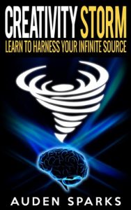 Download Creativity STORM – Learn To Harness Your Infinite Source (Creativity Stimulation, Creativity Improvement Techniques, Creativity Obstacles, Creativity Inhibition, Creativity Personality Traits) pdf, epub, ebook