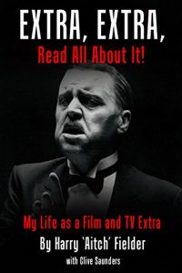 Download Extra, Extra, Read All About It!: My Life as a Film and TV Extra pdf, epub, ebook
