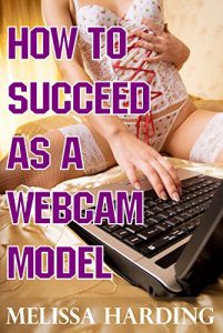 Download How To Succeed As A Webcam Model pdf, epub, ebook