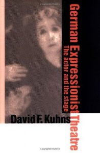 Download German Expressionist Theatre: The Actor and the Stage pdf, epub, ebook