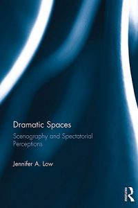 Download Dramatic Spaces: Scenography and Spectatorial Perceptions pdf, epub, ebook