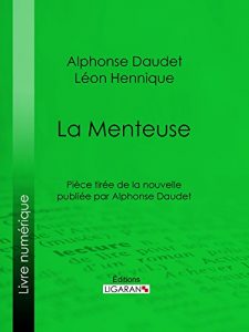 Download La Menteuse: Pièce tirée de la nouvelle publiée par Alphonse Daudet (French Edition) pdf, epub, ebook