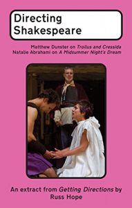 Download Directing Shakespeare: Matthew Dunster on Troilus and Cressida; Natalie Abrahami on A Midsummer Night’s Dream pdf, epub, ebook