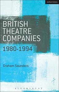 Download British Theatre Companies: 1980-1994: Joint Stock, Gay Sweatshop, Complicite, Forced Entertainment, Women’s Theatre Group, Talawa (British Theatre Companies: From Fringe to Mainstream) pdf, epub, ebook