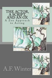 Download The Actor, a Script, and an Ox: A Zen Approach to Acting pdf, epub, ebook