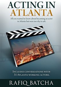 Download Acting in Atlanta: A complete guide to becoming film and TV actor in Atlanta pdf, epub, ebook