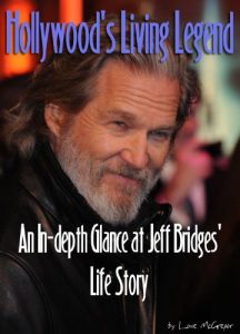 Download Hollywood’s Living Legend – An In-depth Glance at Jeff Bridges’ Life Story pdf, epub, ebook