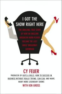 Download I Got The Show Right Here: The Amazing, True Story of How an Obscure Brooklyn Horn Player Became the Last Great Broadway Showman pdf, epub, ebook