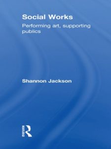 Download Social Works: Performing Art, Supporting Publics pdf, epub, ebook