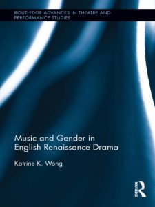Download Music and Gender in English Renaissance Drama (Routledge Advances in Theatre & Performance Studies) pdf, epub, ebook