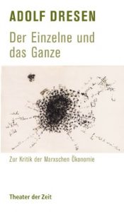 Download Adolf Dresen – Der Einzelne und das Ganze: Zur Kritik der Marxschen Ökonomie (Recherchen 93) (German Edition) pdf, epub, ebook