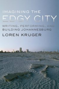 Download Imagining the Edgy City: Writing, Performing, and Building Johannesburg pdf, epub, ebook