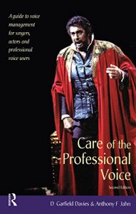 Download Care of the Professional Voice: A Guide to Voice Management for Singers, Actors and Professional Voice Users pdf, epub, ebook