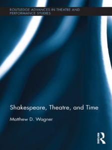 Download Shakespeare, Theatre, and Time (Routledge Advances in Theatre & Performance Studies) pdf, epub, ebook