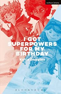 Download I Got Superpowers For My Birthday (Modern Plays) pdf, epub, ebook