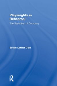 Download Playwrights in Rehearsal: The Seduction of Company (Theatre Arts (Routledge Hardcover)) pdf, epub, ebook