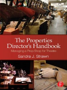 Download The Properties Director’s Handbook: Managing a Prop Shop for Theatre pdf, epub, ebook
