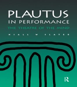 Download Plautus in Performance: The Theatre of the Mind (Greek and Roman Theatre Archive,) pdf, epub, ebook