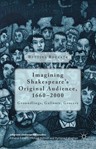 Download Imagining Shakespeare’s Original Audience, 1660-2000: Groundlings, Gallants, Grocers (Palgrave Shakespeare Studies) pdf, epub, ebook