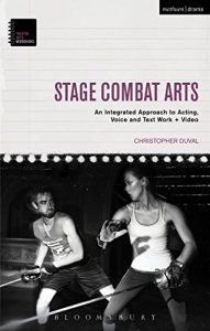 Download Stage Combat Arts: An Integrated Approach to Acting, Voice and Text Work + Video (Performance Books) pdf, epub, ebook