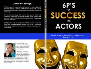 Download 6P’s of Success for Actors: Earn a Living as an Artist in Show Business. Guaranteed. pdf, epub, ebook