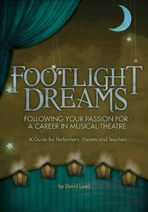 Download Footlight Dreams: Following Your Passion for a Career in Musical Theatre A Guide for Performers, Parents and Teachers pdf, epub, ebook