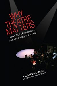 Download Why Theatre Matters: Urban Youth, Engagement, and a Pedagogy of the Real pdf, epub, ebook