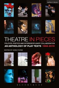 Download Theatre in Pieces: Politics, Poetics and Interdisciplinary Collaboration: An Anthology of Play Texts 1966 – 2010 (Performance Books) pdf, epub, ebook