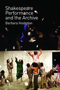 Download Shakespeare, Performance and the Archive pdf, epub, ebook