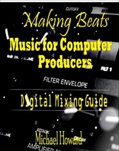 Download Creating Beats: Music for Computer Aided Producers: Digital Mixing Guide pdf, epub, ebook
