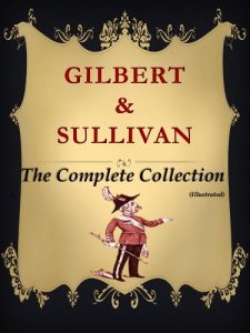 Download Gilbert and Sullivan, The Complete Collection (Illustrated) pdf, epub, ebook