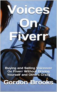Download Voices On Fiverr: Buying and Selling Voiceover On Fiverr Without Driving Yourself and Others Crazy pdf, epub, ebook
