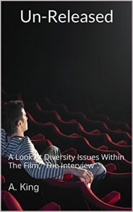 Download Un-Released: A Look At Diversity Issues Within The Film, “The Interview”. pdf, epub, ebook