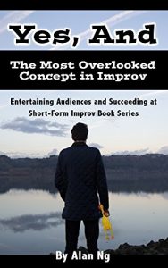 Download Yes, And: The Most Overlooked Concept in Improv (Entertaining Audiences and Succeeding at Short-Form Improv Book 1) pdf, epub, ebook
