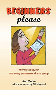 Download Beginners Please: How to set up, run and enjoy an amateur drama group pdf, epub, ebook