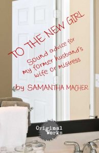 Download To The New Girl:  Sound Advice for my Former Husband’s Wife or Mistress pdf, epub, ebook