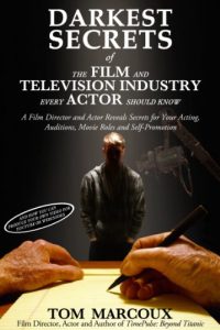 Download Darkest Secrets of the Film and Television Industry Every Actor Should Know: A Film Director and Actor Reveals Secrets for Your Acting, Auditions, Movie … (Darkest Secrets by Tom Marcoux Book 4) pdf, epub, ebook