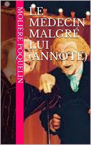 Download Le Médecin Malgré Lui (annoté) (French Edition) pdf, epub, ebook
