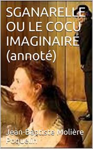 Download SGANARELLE OU LE COCU IMAGINAIRE (annoté) (French Edition) pdf, epub, ebook