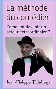 Download La méthode du comédien: Comment devenir un acteur extraordinaire ? (French Edition) pdf, epub, ebook