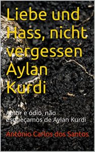 Download Liebe und Hass, nicht vergessen Aylan Kurdi: Amor e ódio, não esqueçamos de Aylan Kurdi (Coleção Quasar K+ Livro 4) (Portuguese Edition) pdf, epub, ebook