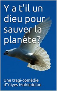 Download Y a t’il un dieu pour sauver la planète? (French Edition) pdf, epub, ebook