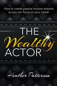 Download The Wealthy Actor (Investing Broke, Investment Help, Finance, Arts, Artist, Money Management, Actor Book 1) pdf, epub, ebook