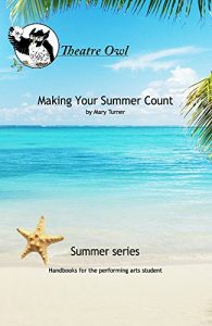 Download Making Your Summer Count: A handbook for the performing arts student (Handbooks for the Performing Arts Student: Summer 1) pdf, epub, ebook