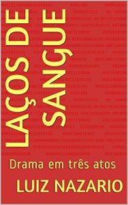 Download LAÇOS DE SANGUE: Drama em três atos (Teatro do Medo Livro 1) (Portuguese Edition) pdf, epub, ebook