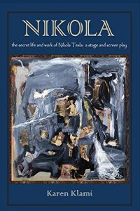 Download Nikola – The Secret Life and Work of Nikola Tesla: A Stage and Screen Play pdf, epub, ebook