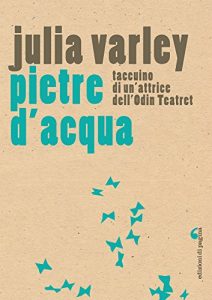 Download Pietre d’acqua. Taccuino di un’attrice dell’Odin Teatret (Italian Edition) pdf, epub, ebook