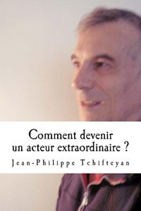 Download Comment devenir un acteur extraordinaire ?: La formation de l’acteur. (French Edition) pdf, epub, ebook